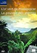 L'Or vert de Madagascar + Le pouvoir des plantes
